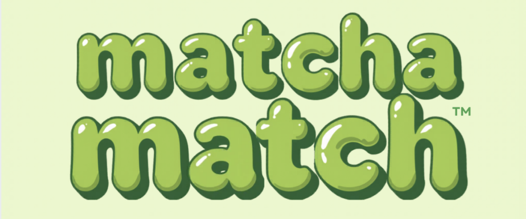 Green bubble letters spelling out "Matcha Match"