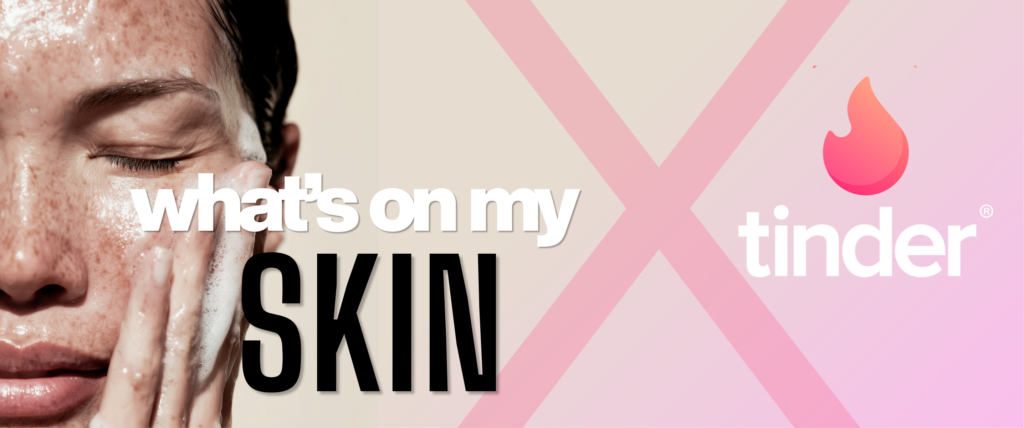 What's on my Skin x Tinder